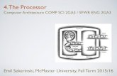 4. The Processor - cas.mcmaster.case2ga3/Chapter 4.pdf · 4. The Processor Computer Architecture COMP SCI 2GA3 / SFWR ENG 2GA3 Emil Sekerinski, McMaster University, Fall Term 2015/16.