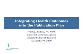 Integrating Health Outcomes into the Publication Plan€¦ · into useful information for healthcare decision-makers to ensure that society allocates scarce healthcare resources wisely,