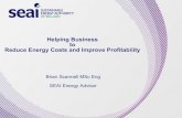 Helping Business to Reduce Energy Costs and Improve ... · Helping Business to Reduce Energy Costs and Improve Profitability Brian Scannell MSc Eng SEAI Energy Advisor . Topics •