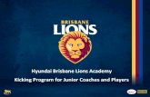 Hyundai(Brisbane(Lions(Academy( Kicking(Program(for(Junior ... Tenant/BrisbaneLions/Lions Acade… · Hyundai(Brisbane(Lions(Academy((Kicking(Program(for(Junior(Coaches(and(Players