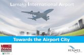 Towards the Airport City - DANOS GROUP | International ... · Pafos International Airport –PAX traffic 2017:,7m Ports and terminals Major seaport(s): Larnaca, Limassol, Vasilikos