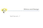 Ethics and Design - Georgia Institute of Technologysonify.psych.gatech.edu/.../classes/ms-hci/pdf/123-ethics-and-design… · Ethics in Design ØBusiness models ØUser groups vExclusive,