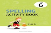 SPELLING - Nebo State School 6... · Page 2 Spl_Y6_U3_ILM16_ActBk Level 6 Spelling Unit 3 Activity book: Week 1 Lesson 1 Video Watch the Video — Vowel alternation (Level 6 Unit