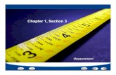 Chapter 1, Section 3€¦ · Section 3: Measurement Why do scientists use a standard measurement system? What are the SI units of measurement for length, mass, volume, density, time,