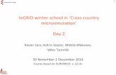 InGRID winter school in ‘Cross country · InGRID winter school in ‘Cross country microsimulation’ Day 2 Xavier Jara, Katrin Gasior, Mattia Makovec, Miko Tammik 30 November-2