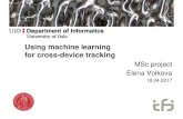 Using machine learning for cross-device tracking · Using machine learning for cross-device tracking MSc project Elena Volkova 18.04.2017 . A small disclaimer This project turned