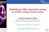 Stabilizing SQL execution plans in COOL using Oracle hints€¦ · Stabilizing SQL execution plans in COOL using Oracle hints Andrea Valassi (IT-SDC) With many thanks to the Physics