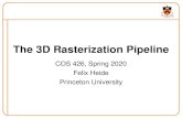 The 3D Rasterization Pipeline€¦ · Viewport Transformation Scan Conversion Viewing Transformation This is a pipelined sequence of operations to draw 3D primitives into a 2D image