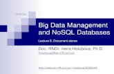 Big Data Management and NoSQL Databases · Their schema can differ Document databases store documents in the value part of the key-value store Key-value stores where the value is