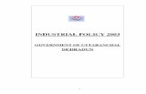 INDUSTRIAL POLICY 2003 · expectations of the newly created State of Uttaranchal. The policy focused on the sectors where Uttaranchal has inherent advantages e.g., Tourism, Hydro-power,