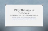 Play Therapy in Schools - Louisiana Counseling Therapy In... · O Play therapy is a culturally responsive intervention (Bratton, Ray, & Landreth 2008) O Schools are a learning environment