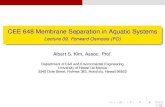 CEE 648 Membrane Separation in Aquatic Systems · CEE 648 Membrane Separation in Aquatic Systems Lecture 09. Forward Osmosis (FO) Albert S. Kim, Assoc. Prof. Department of Civil and