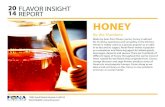 HONEY - fona.com · in to tea and its sugary, floral flavor makes it popular as a sweetener and flavoring agent for baked goods, beverages, desserts and sauces. There are hundreds