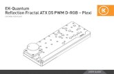 EK-Quantum Reflection Fractal ATX D5 PWM D-RGB – Plexi · Secure the EK-Quantum Reflection Fractal ATX D5 PWM D-RGB – Plexi distribution plate with enclosed M3 X 10 7984DIN mounting