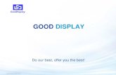 GOOD DISPLAY - v4.cecdn.yun300.cn€¦ · Electronic shelf Label. Offering customers better display experence. Wearable device Smart card. Smart home. Conference System. IoT Label.