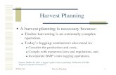 Harvest Planning - jingxinwang.forestry.wvu.edu€¦ · Timber harvesting is an extremely complex operation. ... That may impact the haul road construction standards. WDSC 422. Harvest