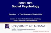 SOCI 323 Social Psychology - godsonug · SocialPsychology Slide 12 • That Social Psychology is a science: • ThatSocial Psychology seeks to understand peoplesthoughts, feelings