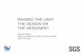 RAISING THE LIMIT: THE DESIGN OR THE DESIGNER? · RAISING THE LIMIT: THE DESIGN OR THE DESIGNER? Stephen Norton Global Competence Center Functional Safety SGS-TÜV Saar