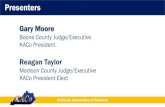Gary Moore - apps.legislature.ky.gov … · Gary Moore Boone County Judge/Executive KACo President Reagan Taylor Madison County Judge/Executive KACo President-Elect. Kentucky Association