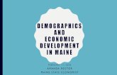 Maine: Demographics and Economic Development€¦ · MAINE: A DEMOGRAPHIC SNAPSHOT Source: U.S. Census Bureau, Population Estimates Program 2019 Population Estimate: 1,344,212 42nd