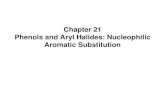 Chapter 21 Phenols and Aryl Halides: Nucleophilic Aromatic ...opencourses.emu.edu.tr/pluginfile.php/4683/mod_forum/attachment/22… · The reaction occurs through an addition-elimination