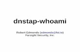 Robert Edmonds (edmonds@fsi.io) Farsight Security, Inc.dnstap.info/slides/dnstap-whoami_oarc2015_montreal.pdf · Robert Edmonds (edmonds@fsi.io) Farsight Security, Inc. dnstap-whoami