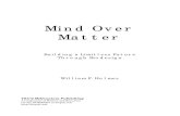 Mind Over Matter - 3mpub.com3mpub.com/holmes/mind over matter sample.pdf · Mind Over Matter - 2 - individual and as a member of humanity. Collectively our minds form the mind of