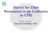 Search for Dijet Resonance in pp Collisions at CMSsertac/Sertac_Work.pdf · Sertac Ozturk Search for Dijet Resonance A MC based analysis was done for 10 TeV collisions and a CMS reviewed