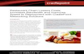 Restaurant Chain Lowers Costs, Increases Bandwidth and ... · LTE, Cloud-Based Networking Management Platform ... (PCI) data security standards. The CradlePoint solution is comprised