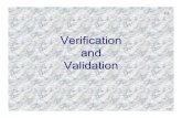 Verification and Validation€¦ · specifications.[1] • In other words, validation ensures that the product actually meets the user's needs, and that the specifications were correct