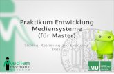 Praktikum Entwicklung Mediensysteme (f r Master)€¦ · Praktikum Entwicklung Mediensysteme - WS1112 Di!erent Storage • Depending on the purpose of storing data, Android o!ers