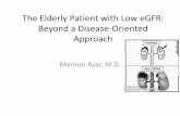 The Elderly Patient with Low eGFR: Beyond a Disease ...€¦ · Some patients at earlier stages are at higher risk of adverse outcomes than those at later stages • Threshold values