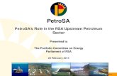 PetroSA’s Role in the RSA Upstream Petroleum Sector · PetroSA’s Role in the RSA Upstream Petroleum Sector Presented to The Portfolio Committee on Energy Parliament of RSA 20