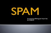 SPAM - Tamsayfun.me/wp-content/uploads/2014/04/SPAM-Tam.pdf · 䡧Trackback Spam! " 䡧Trackback facilitate communication between blogs.! " 䡧Ex: As a blogger writes a new entry