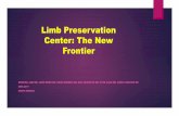 Limb Preservation Center: The New Frontier€¦ · a comprehensive approach is required in management of limb ischemia We have to move from the concept of managing critical limb ischemia