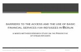 BARRIERS TO THE ACCESS AND THE USE OF BASIC FINANCIAL ... · BARRIERS TO THE ACCESS AND THE USE OF BASIC FINANCIAL SERVICES FOR REFUGEES IN B ERLIN A MIXED METHODS RESEARCH STUDY