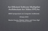 An Efﬁcient Softcore Multiplier Architecture for Xilinx FPGAsmartin-kumm.de/slides/2015_06_22_ARITH.pdf · An Efﬁcient Softcore Multiplier Architecture for Xilinx FPGAs IEEE Symposium