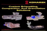 Custom Briquetting, Compaction, And Granulation Solutions€¦ · briquetting, compaction and granulation machines for over a century. Today, K.R. KOMAREK Inc. is a part of the Koeppern