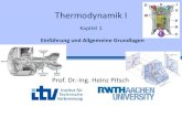 Thermodynamik I - ITV -Institut für Technische Verbrennung€¦ · Thermodynamik • Das Wort Thermodynamik kommt aus dem Griechischen: therme (Wärme) und dynamis (Kraft) • Lehre