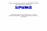 THE SOUTH PACIFIC UNDERWATER MEDICINE SOCIETY · The South Pacific Underwater Medicine Society Incorporated (SPUMS) recommends that divers should be re-assessed at intervals of no