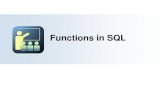 Functions in SQL · 2018. 9. 5. · SQL Functions. Character Functions. Number Functions. Date Functions. Conversion Functions. General Functions. Conditional Expressions Single-Row