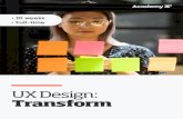 UX Design: Transform...4 UX Design is a fast-growing and globally relevant digital skill set. UX Design is the process of creating and designing digital products and services that