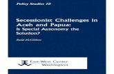 Secessionist Challenges in Aceh and Papua · likely to represent a continuing source of conflict and secessionism for the Indonesian state. Secessionist Challenges in Aceh and Papua: