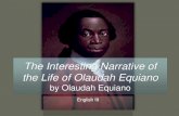 “The Interesting Narrative of the Life of Olaudah Equiano ...€¦ · The slave ship arrived in Barbados. Olaudah had survived the Middle Passage. No one bought Olaudah in Barbados.