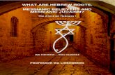 WHAT ARE HEBREW ROOTS, MESSIANIC BELIEVERS AND … Din/01 What is Hebraic Roots.pdf · Hebrew Bride for the return of their Hebrew Messiah. As Last-day Believers in Messiah, people
