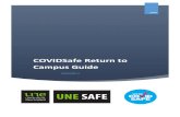 COVIDSafe Return to Campus Guide · 3 Review COVIDSafe Plan and Develop Actions then Complete Risk Assessment 2 Download a Managers / Return to Work Coordinators Guide 4 Through Consultation