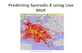 Predicting Sporadic-E using Live MUF Sporadic-E using Live MuF.pdf•Use one map and change the minimum MUF as things improve. •Both methods it is best to set up the map so that