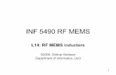 INF 5490 RF MEMS - uio.no€¦ · • Standard CMOS, SiGe-technology has given good results! – F.ex. Q = 12–18 @ 2 GHz, 16–22 @ 6 GHz (2003) • Reasons for the increased IC-component