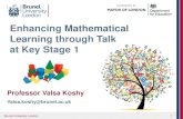 Enhancing Mathematical Learning through Talk at Key Stage 1...Valsa.koshy@brunel.ac.uk Brunel University London 1 . Brunel University London Aims The project aimed to develop two interacting