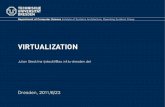 VIRTUALIZATIONos.inf.tu-dresden.de/Studium/MkK/SS2011/10_virtualization.pdf · 02 VMware Workstation: Binary Translation First commercial virtualization solution for x86, introduced
